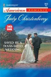 Book cover of Saved by a Texas-Sized Wedding by Judy Christenberry