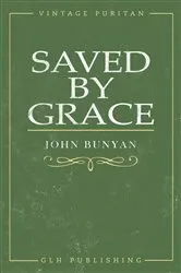 Book cover of Saved By Grace by John Bunyan