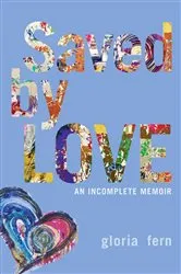 Book cover of Saved by LOVE by gloria fern