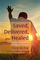 Book cover of Saved, Delivered, and Healed by Tony Richie