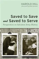 Book cover of Saved to Save and Saved to Serve by Harold Hill