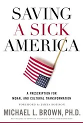 Book cover of Saving a Sick America by Brown, PhD , Michael L.