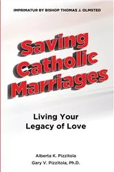 Book cover of Saving Catholic Marriages by Pizzitola, Alberta, K.