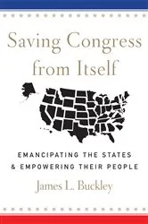 Book cover of Saving Congress from Itself by James L Buckley