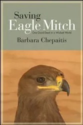 Book cover of Saving Eagle Mitch by Barbara Chepaitis