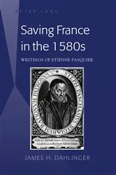 Book cover of Saving France in the 1580s by James H. Dahlinger