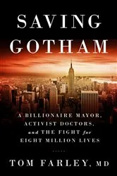 Book cover of Saving Gotham: A Billionaire Mayor, Activist Doctors, and the Fight for Eight Million Lives by Tom Farley