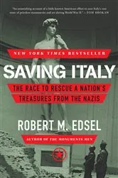 Book cover of Saving Italy: The Race to Rescue a Nation's Treasures from the Nazis by Robert M. Edsel