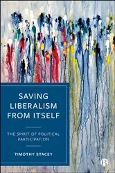 Book cover of Saving Liberalism from Itself by Timothy Stacey