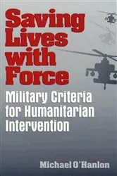 Book cover of Saving Lives with Force by Michael E. O'Hanlon