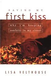 Book cover of Saving My First Kiss by Lisa Velthouse