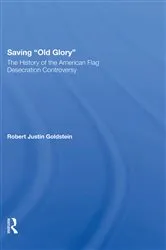 Book cover of Saving Old Glory by Robert Justin Goldstein