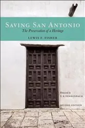Book cover of Saving San Antonio by Lewis  F. Fisher