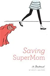 Book cover of Saving Super Mom by Kristi Walters