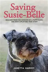 Book cover of Saving Susie-Belle - Rescued from the Horrors of a Puppy Farm, One Dog's Uplifting True Story by Unknown