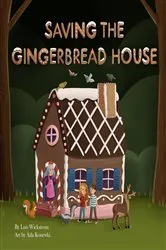 Book cover of Saving the Gingerbread House by Lois Wickstrom