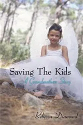 Book cover of Saving the Kids a Grandmother's Story by Rebecca Diamond
