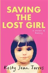 Book cover of Saving the Lost Girl by Kelly  Jean Torres