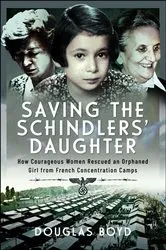 Book cover of Saving the Schindler's Daughter by Douglas Boyd