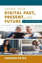 Book cover of Saving Your Digital Past, Present, and Future by Unknown