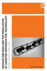 Book cover of Saviour Siblings and the Regulation of Assisted Reproductive Technology by Malcolm K. Smith