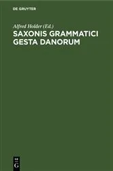 Book cover of Saxonis Grammatici gesta Danorum by Alfred Holder