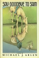 Book cover of Say Goodbye to Sam by Michael J. Arlen