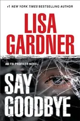 Book cover of Say Goodbye by Lisa Gardner