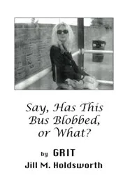 Book cover of Say, Has this Bus Blobbed, or What by Unknown