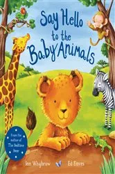 Book cover of Say Hello to the Baby Animals by Ian Whybrow