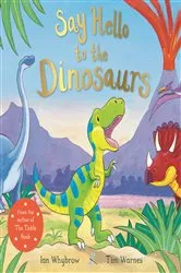 Book cover of Say Hello to the Dinosaurs by Ian Whybrow