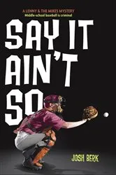 Book cover of Say It Ain't So by Josh Berk