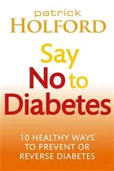 Book cover of Say No To Diabetes by Patrick Holford