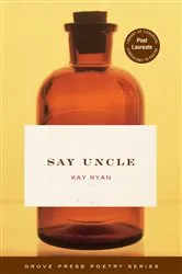 Book cover of Say Uncle by Kay Ryan