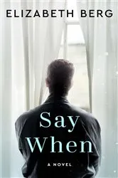 Book cover of Say When by Elizabeth Berg
