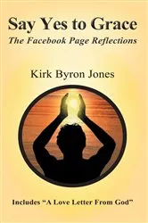 Book cover of Say Yes to Grace by Kirk Byron Jones