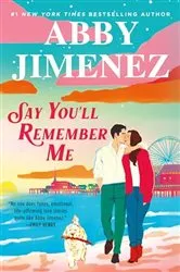 Book cover of Say You'll Remember Me by Abby Jimenez