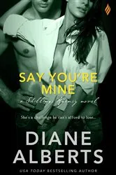 Book cover of Say You're Mine by Diane Alberts
