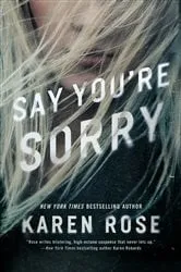 Book cover of Say You're Sorry by Karen Rose