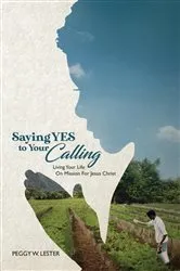 Book cover of Saying YES to Your CALLING by Peggy W. Lester