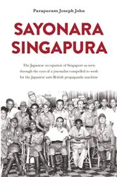 Book cover of Sayonara Singapura by Parapuram  Joseph John