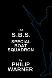 Book cover of S.B.S. - The Special Boat Squadron by Phillip Warner