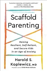 Book cover of Scaffold Parenting by Harold S. Koplewicz