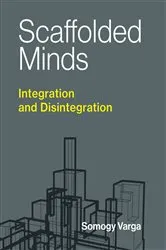 Book cover of Scaffolded Minds by Somogy Varga