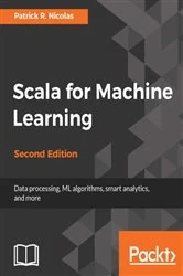 Book cover of Scala for Machine Learning (2nd ed.) by Patrick R. Nicolas