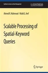 Book cover of Scalable Processing of Spatial-Keyword Queries by Ahmed R. Mahmood