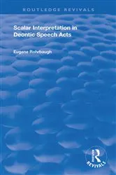 Book cover of Scalar Interpretation in Deontic Speech Acts by Eugene Rohrbaugh