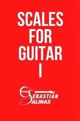 Book cover of Scales for Guitar I by Sebastian Salinas