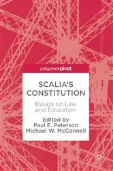 Book cover of Scalia’s Constitution by Paul E. Peterson