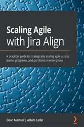 Book cover of Scaling Agile with Jira Align by Dean MacNeil